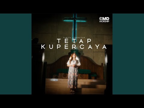 Tetap Kupercaya