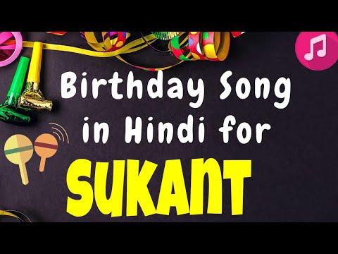 Birthday Song for Sukant | Happy Birthday Sukant Song | Happy Birthday Sukant Song hindi