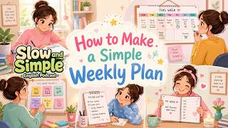 How to Make a Simple Weekly Plan in English | Slow & Simple English Podcast Ep. 04