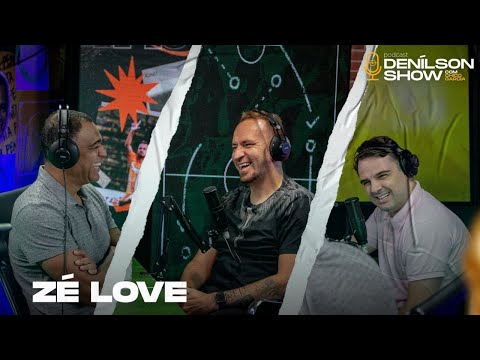 ZÉ LOVE | Podcast Denílson Show #62