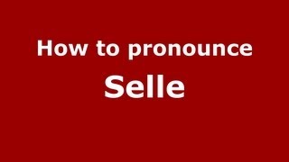 How to pronounce Selle