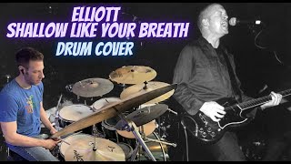 Elliott - Shallow Like Your Breath | Drum Cover