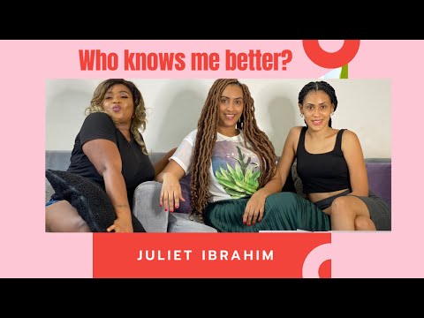 Juliet Ibrahim - Who knows me better?