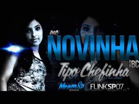 MC Novinha da BC - Tipo Chefinha - (Dj Maligno) (2013)