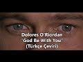 Dolores O Riordan God Be With You Türkçe Çeviri The Dewil S Own