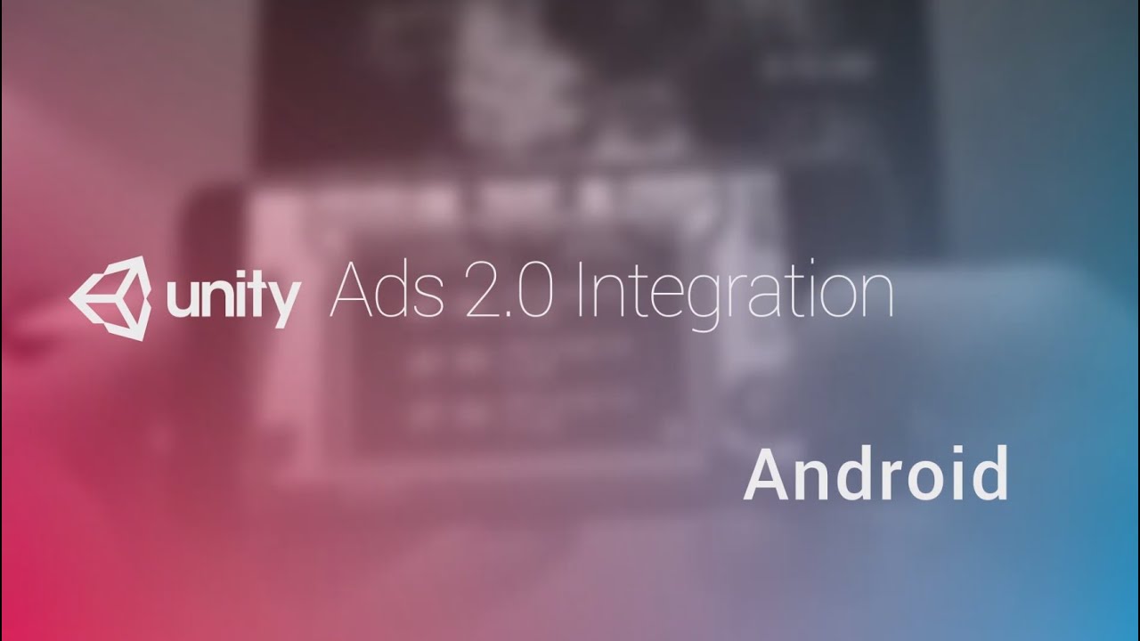 Unity Ads 2.0 Integration Tutorial - Android - Unity Official Tutorials