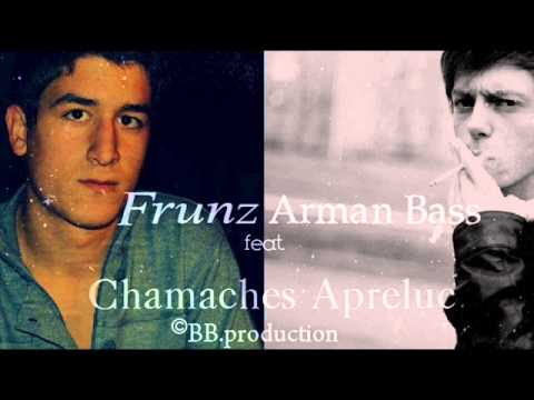 Frunz ft. Arman Bass-Chamaches Apreluc |Չամաչես Ապրելուց|