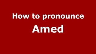 How to pronounce Amed
