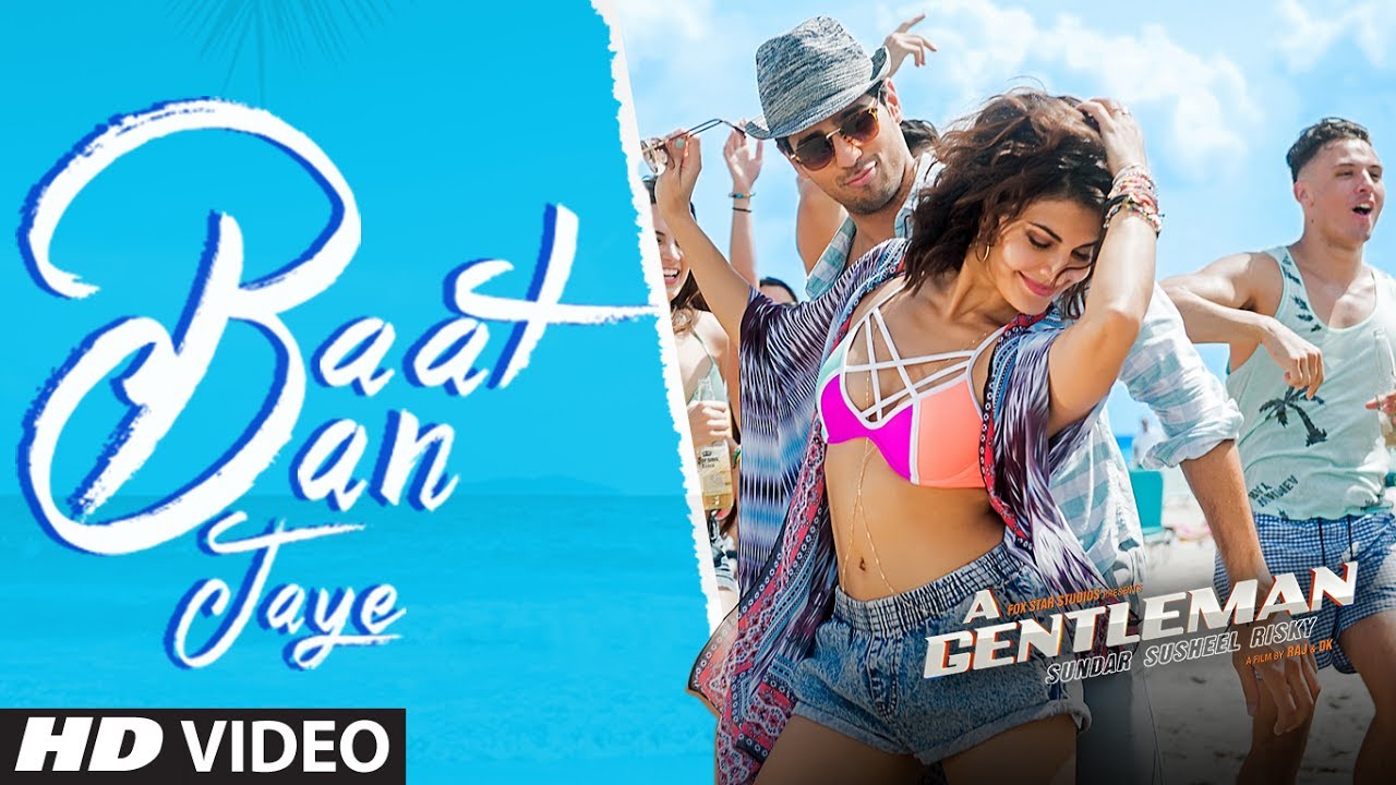 Baat Ban Jaye Lyrics  | A Gentleman | Sidharth Malhotra, Jacqueline Fernandez | Priya Saraiya, Siddharth Basrur | Jigar Saraiya, Sachin Sanghvi