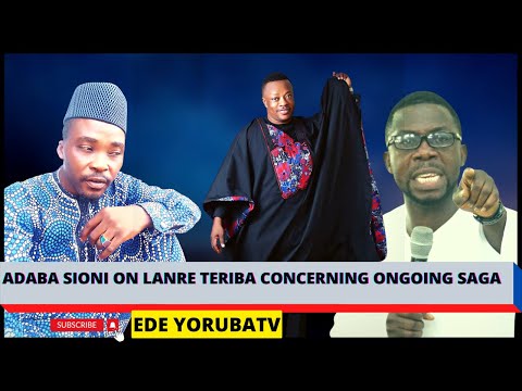 ADABA SIONI ON LANRE TERIBA CONCERNING ONGOING SAGA