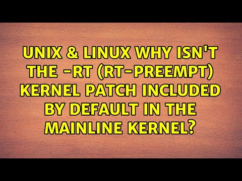 Why isn't the -rt (RT-Preempt) kernel patch included by default in the mainline kernel?