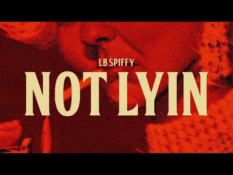 LB Spiffy - Not Lyin (Lyric Video)