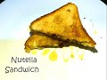 Nutella Cheese SandWich How To Make Nutella SandWich In 1Min Easy Sandwich Recipe Nutella