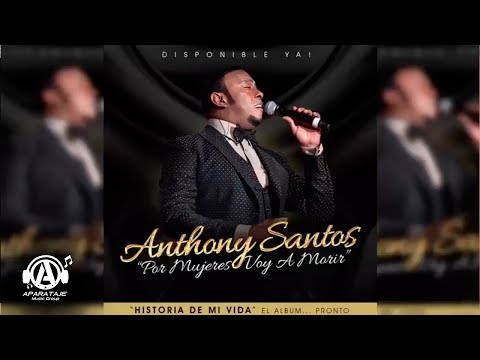 Anthony Santos - Por Mujeres Voy A Morir