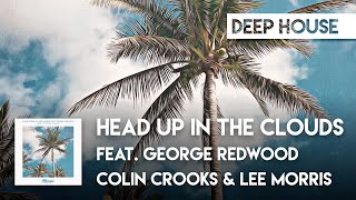 Colin Crooks &amp; Lee Morris feat. George Redwood - Head Up In The Clouds