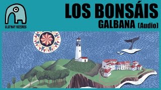 LOS BONSÁIS - Galbana [Audio]