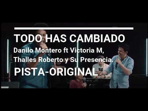 Todo lo has cambiado - (Pista Original) Danilo Montero ft Victoria M. Thalles Roberto.