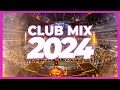 DJ CLUB MIX 2024 - Mashups & Remixes of Popular Songs 2024 | Club Music DJ EDM Dance Remix 2023 🎉