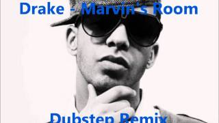 Drake - Marvin&#39;s Room (Dubstep Remix)