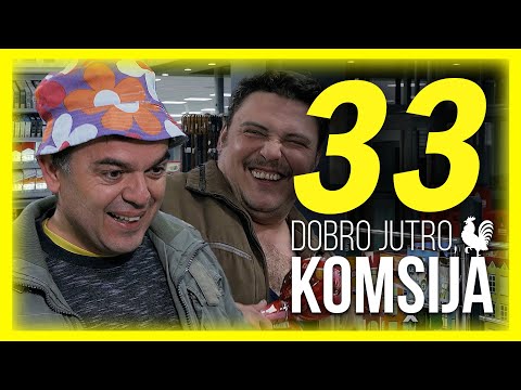 DOBRO JUTRO, KOMŠIJA - EPIZODA 33