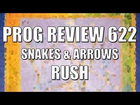 Prog Review 622 - Snakes & Arrows - Rush