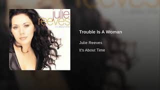 Julie Reeves-Trouble Is A Woman
