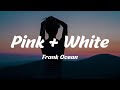 Frank Ocean Pink White Lyrics