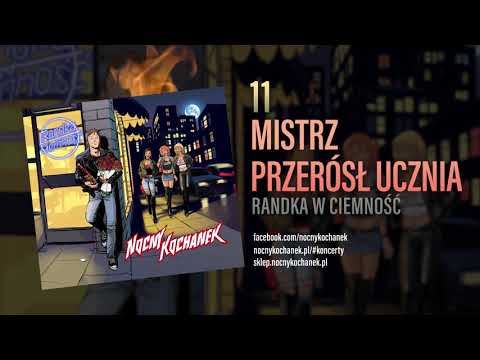 11. Nocny Kochanek - Mistrz Przerósł Ucznia (Oficjalny Odsłuch Albumu)