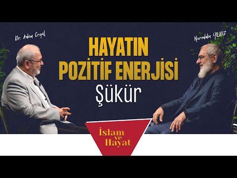 Hayatın Pozitif Enerjisi: Şükür | İslam ve Hayat - [104. Bölüm]