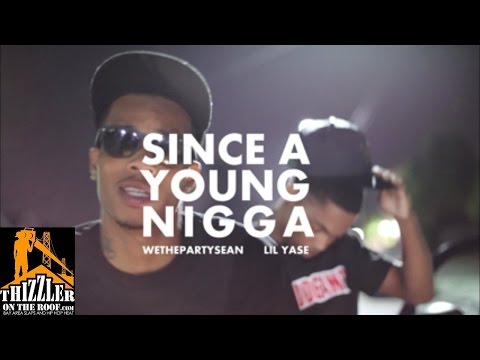 WeThePartySean ft. Lil Yase - Since A Young N*gga [Thizzler.com]