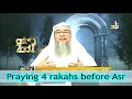 Praying four rakahs sunnah before Asr - Assim al hakeem