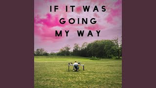 If It Was Going My Way Music Video