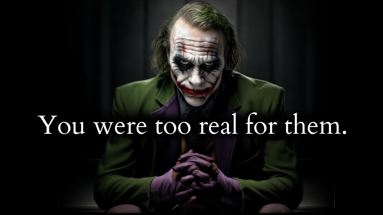 You were too real for them they couldn't stand it - Joker Speech