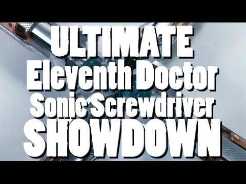 Ultimate 11th Doctor Sonic Screwdriver Showdown