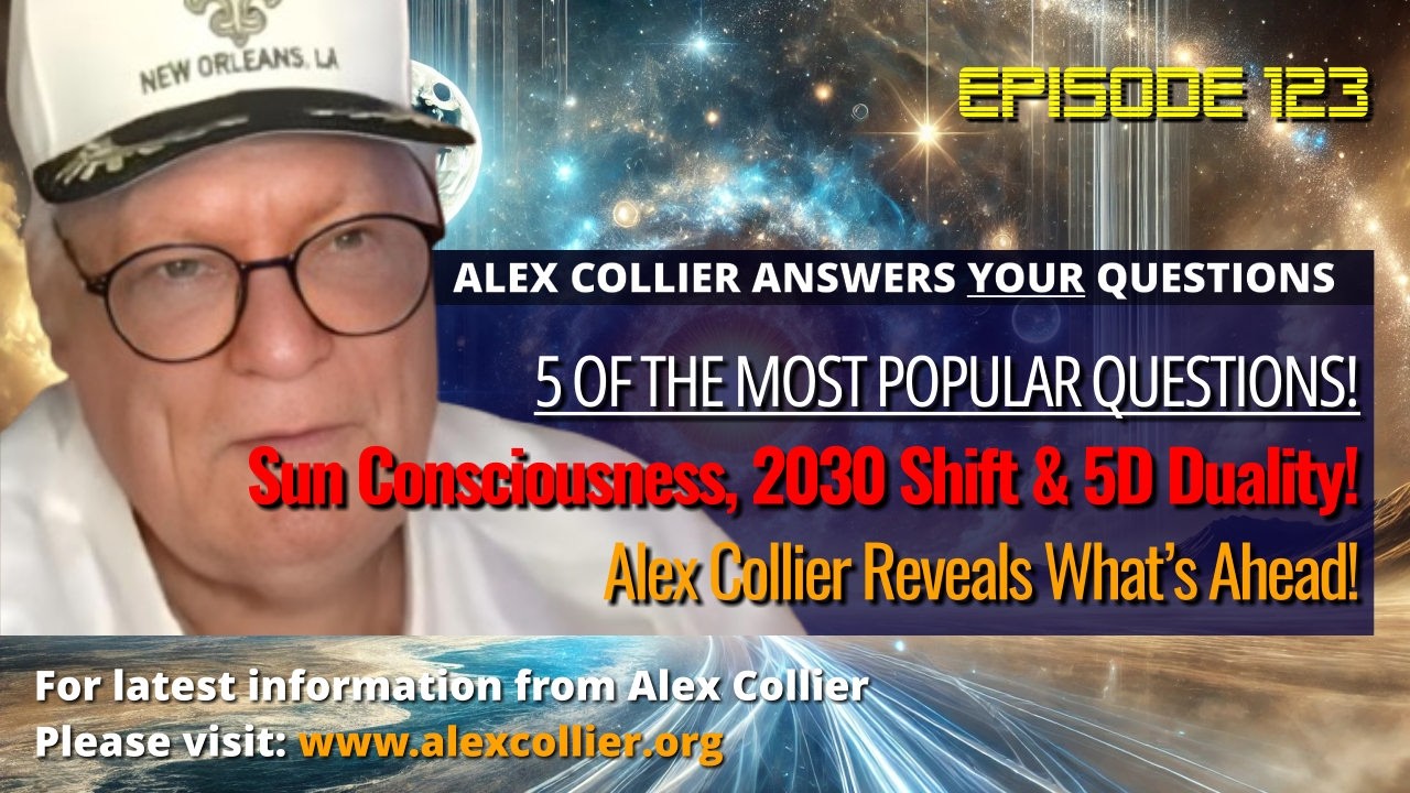 Sun Consciousness, 2030 Shift & 5D Duality! Alex Collier Reveals What’s Ahead!