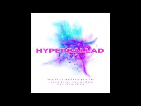Jon Paul Sapsford - Hyperballad (Björk cover Feat. Sarah Kelley)