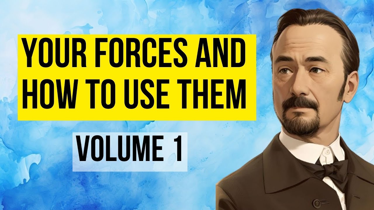 How to tune in to yourself - YOUR FORCES AND HOW TO USE THEM VOL 1 - Prentice Mulford