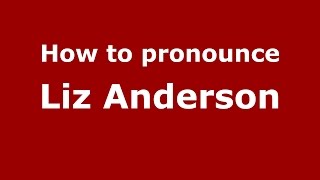 How to pronounce Liz Anderson