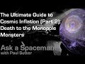 The Ultimate Guide to Cosmic Inflation (Part 2): Death to the Monopole Monsters! - Ask a Spaceman!