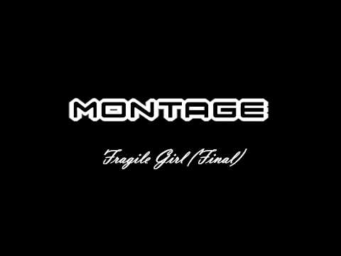 Montage - Fragile Girl (Final)