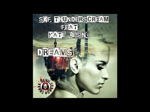 SXF Thunderscream Feat Kate Lesing -  Dreams (Original Mix)