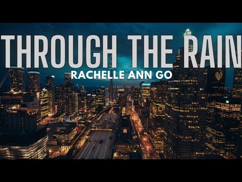 Through The Rain - Rachelle Ann Go | Lyrics