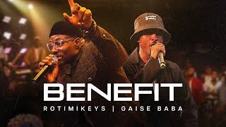 Rotimikeys and Gaise Baba - BENEFIT