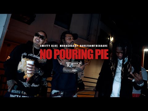 NO POURING PIE - SWIFTY BLUE FT MURDAHBABY X DAVEFROMTHEGRAVE  @SHOTBYULISES