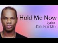 Hold Me Now With Lyrics -  Kirk Franklin -  Gospel Songs Lyrics