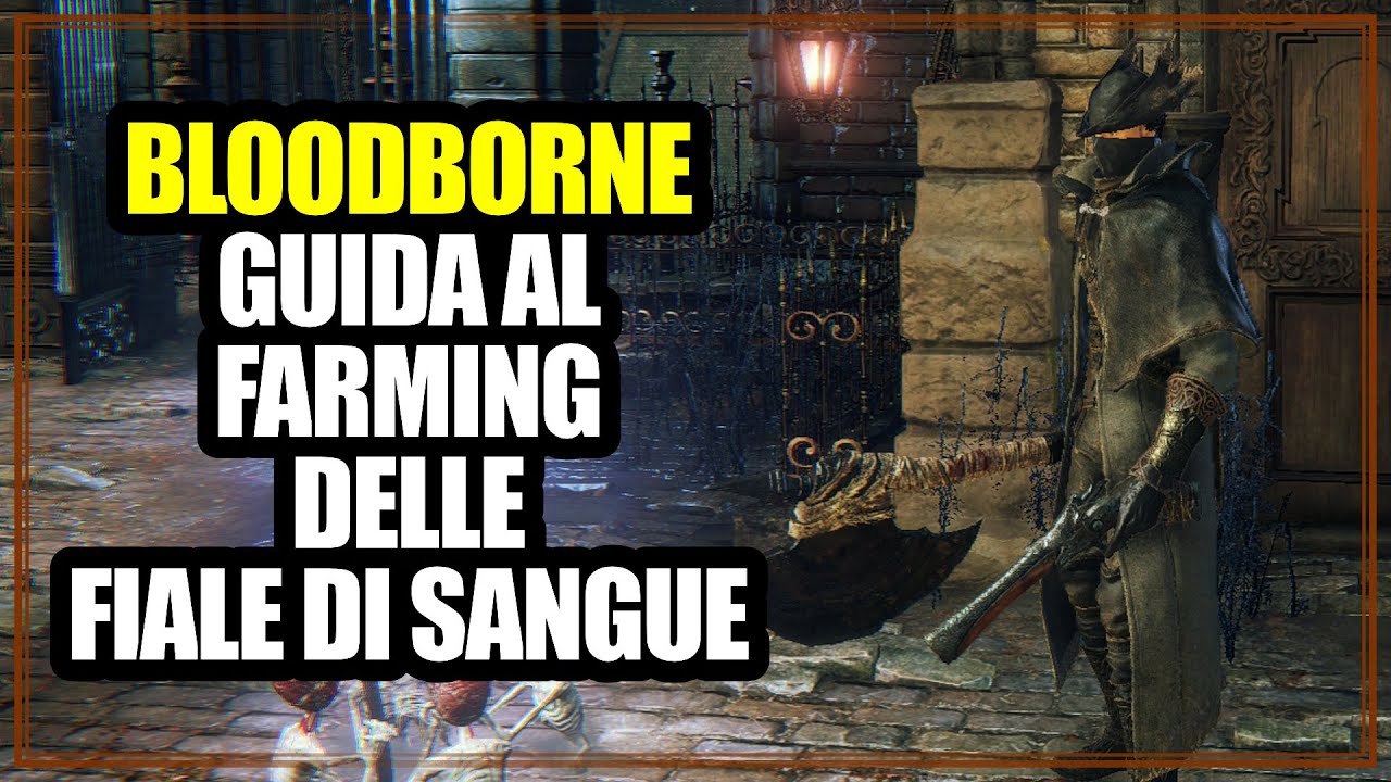 Farmare Bloodborne – Come Farmare le Fiale di Sangue Velocemente — Bloodborne ...