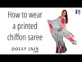 How To Wear A Printed Chiffon Saree Dolly Jain Saree Draping
