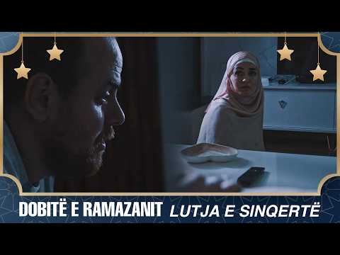 Dobitë e Ramazanit - Lutja e sinqertë