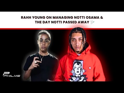 Rahh Young On Managing Notti Osama & Talks About The Day Notti Osama Passed Away (P1)