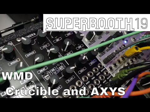 Superbooth 2019: WMD Crucible and AXYS